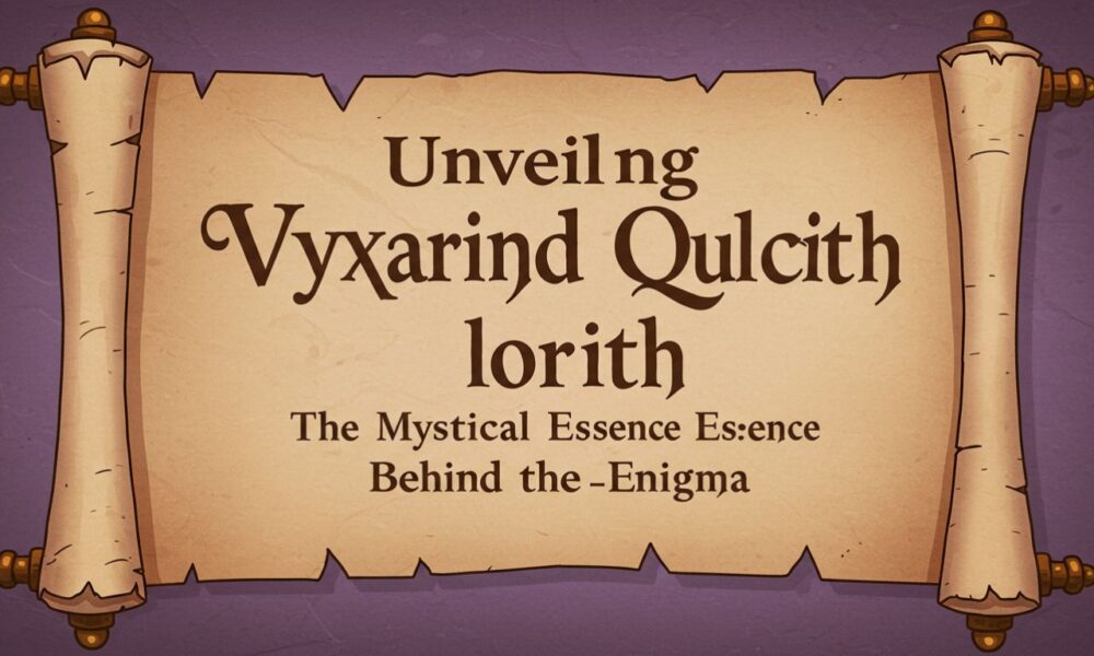 vyxarind qylorith: The Mystical Essence Behind the Enigma
